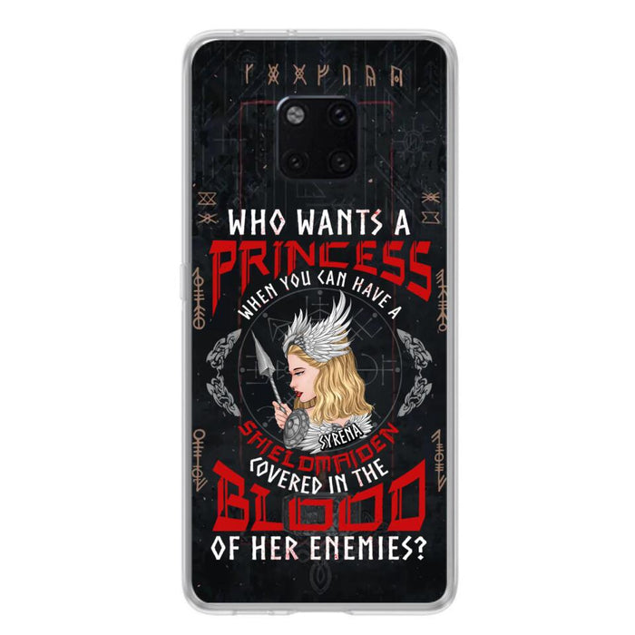 Custom Personalized Shieldmaiden Phone Case - Case For Xiaomi/Oppo/Huawei - Who Wants A Princess When You Can Have A Shieldmaiden Covered In The Blood Of Her Enemies