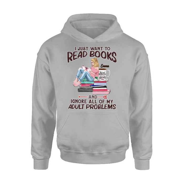 Custom Personalized Reading Book Girl Shirt/Hoodie/Sweatshirt/Long Sleeve - Gift Idea For Book Lovers - I Just Want To Read Books And Ignore All Of My Adult Problems
