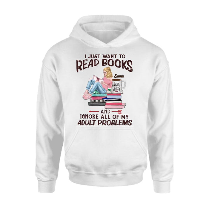 Custom Personalized Reading Book Girl Shirt/Hoodie/Sweatshirt/Long Sleeve - Gift Idea For Book Lovers - I Just Want To Read Books And Ignore All Of My Adult Problems