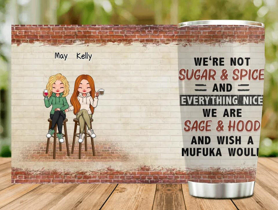 Custom Personalized Bar Friends Tumbler - Upto 5 Girls - Gift Idea For Sisters/ Friends/ Besties - We're Not Sugar & Spice And Everything Nice