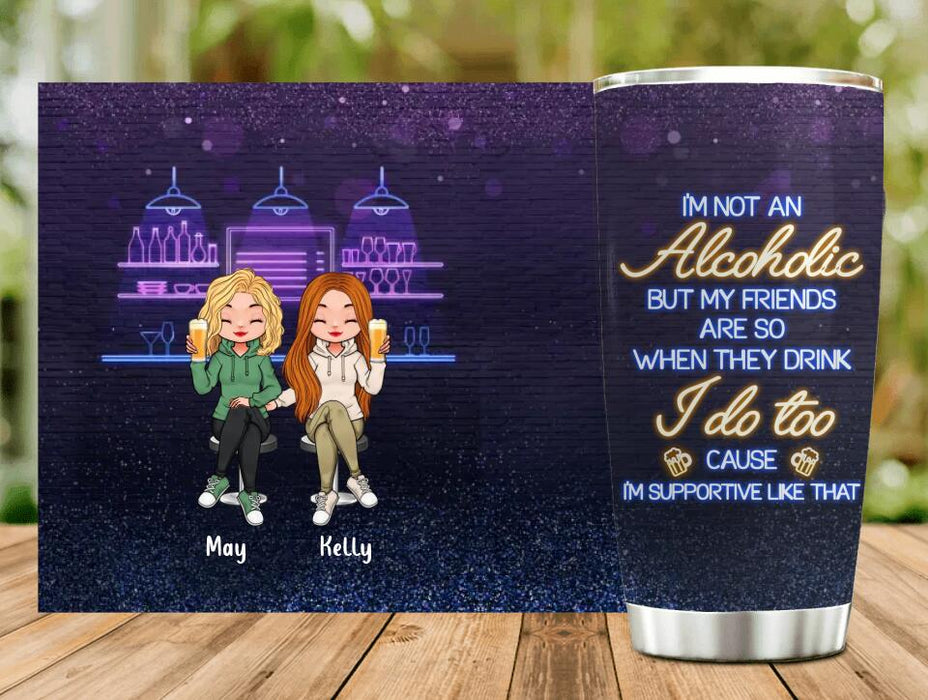 Custom Personalized Friends Tumbler - Upto 5 People - Gift Idea For Friends/Besties/Sisters - I'm Not An Alcoholic