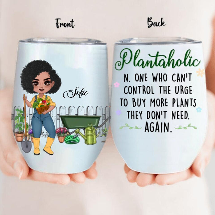 Customer Personalized Plantaholic Wine Tumbler - Gift for Gardeners, Gardening Lover - Who can't control the urge to buy more plants