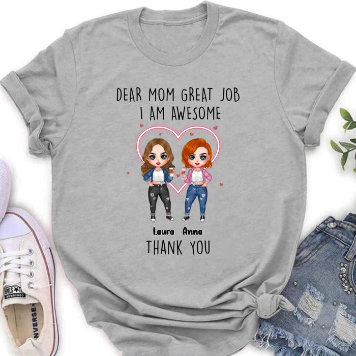 Custom Personalized Dear Mom Shirt/Hoodie/Long sleeve/Sweatshirt - Gift Idea For Mother's Day From Daughter - Upto 4 People - Dear Mom Great Job I Am Awesome Thank You