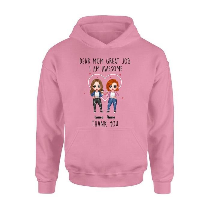 Custom Personalized Dear Mom Shirt/Hoodie/Long sleeve/Sweatshirt - Gift Idea For Mother's Day From Daughter - Upto 4 People - Dear Mom Great Job I Am Awesome Thank You