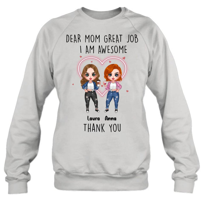 Custom Personalized Dear Mom Shirt/Hoodie/Long sleeve/Sweatshirt - Gift Idea For Mother's Day From Daughter - Upto 4 People - Dear Mom Great Job I Am Awesome Thank You