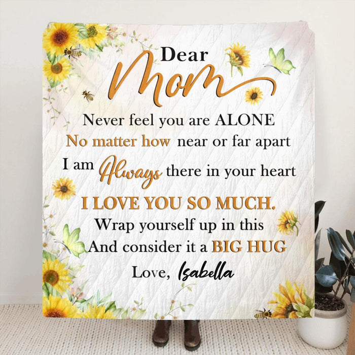 Custom Personalized To My Mom Quilt/Single Layer Fleece Blanket - Gift Idea For Mother's Day - Dear Mom Never Feel You Are Alone