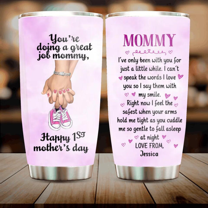 Custom Personalized Great Mommy Tumbler - Gift Idea For Mother's Day - You're Doing A Great Job Mommy, Happy 1st Mother's Day