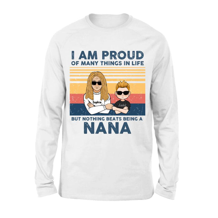 Custom Personalized Proud Nana T-shirt/ Long Sleeve/ Sweatshirt/ Hoodie - Upto 3 Kids - Gift For Dad/Mom/Grandma/Grandpa - I Am Proud Of Many Things In Life But Nothing Beats Being A Nana