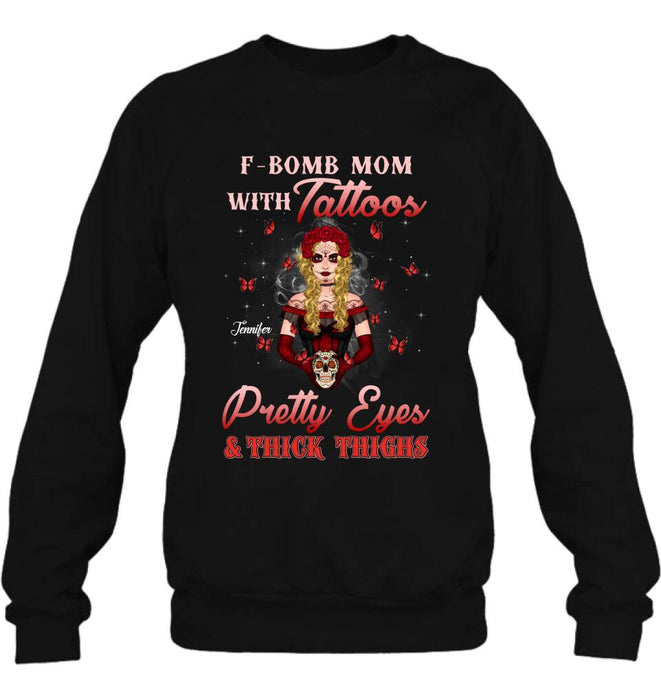 Custom Personalized F-Bomb Mom T-shirt/ Long Sleeve/ Sweatshirt/ Hoodie - Birthday/ Mother's Day Gift Idea - F-Bomb Mom With Tattoos Pretty Eyes & Thick Thighs