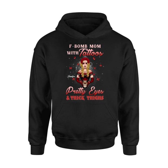 Custom Personalized F-Bomb Mom T-shirt/ Long Sleeve/ Sweatshirt/ Hoodie - Birthday/ Mother's Day Gift Idea - F-Bomb Mom With Tattoos Pretty Eyes & Thick Thighs