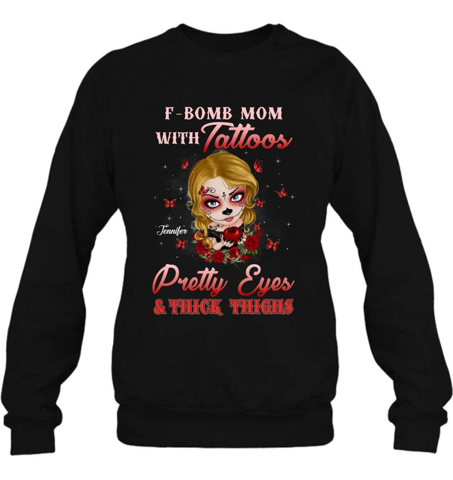 Personalized F-Bomb Mom T-shirt/ Long Sleeve/ Sweatshirt/ Hoodie - Birthday Gift / Mother's Day Gift Idea - F-Bomb Mom With Tattoos Pretty Eyes & Thick Thighs