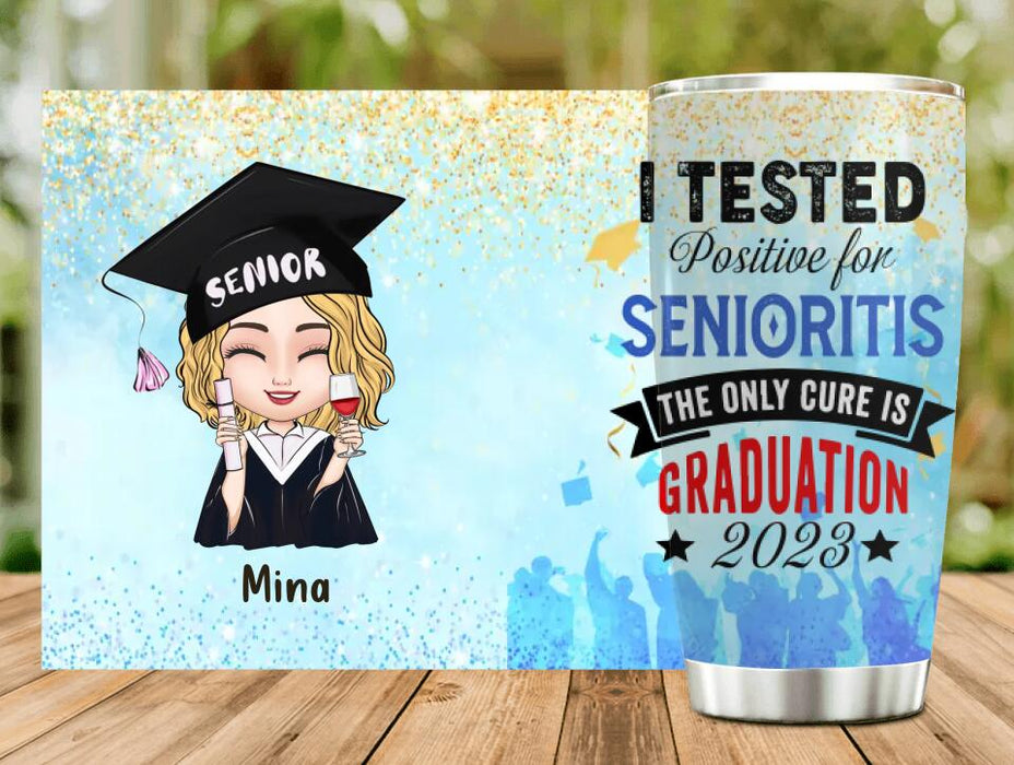 Custom Personalized Graduation 2023 Tumbler -  Graduation Gift - I Tested Positive For Senioritis
The Only Cure is Graduation 2023