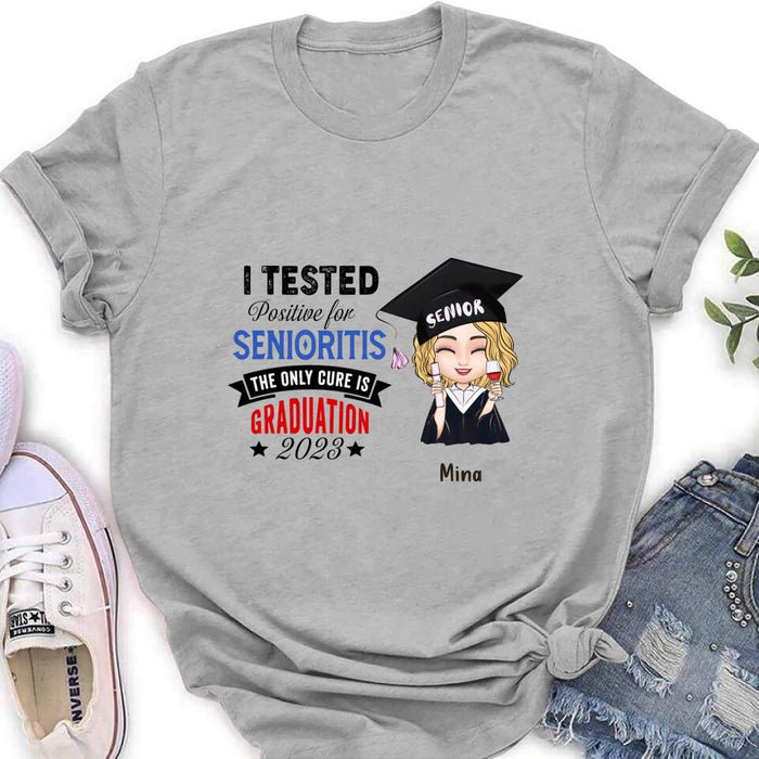 Custom Personalized Graduation 2023 T-Shirt/Long Sleeve/Hoodie/Sweater - Graduation Gift - I Tested Positive For Senioritis The Only Cure is Graduation 2023