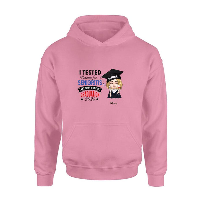 Custom Personalized Graduation 2023 T-Shirt/Long Sleeve/Hoodie/Sweater - Graduation Gift - I Tested Positive For Senioritis The Only Cure is Graduation 2023