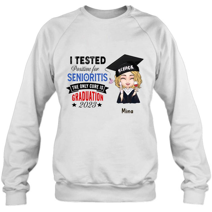 Custom Personalized Graduation 2023 T-Shirt/Long Sleeve/Hoodie/Sweater - Graduation Gift - I Tested Positive For Senioritis The Only Cure is Graduation 2023