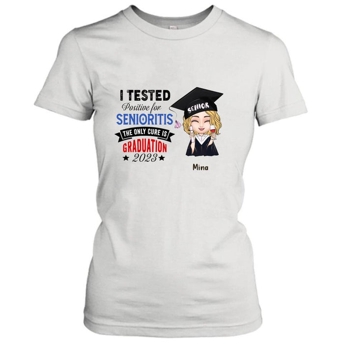 Custom Personalized Graduation 2023 T-Shirt/Long Sleeve/Hoodie/Sweater - Graduation Gift - I Tested Positive For Senioritis The Only Cure is Graduation 2023