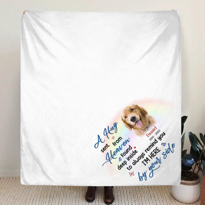 Custom Personalized Memorial Pet Single Layer Fleece Blanket - Memorial Gift Idea For Pet Owner - A Hug Sent From Heaven Found Deep Inside To Always Remind You I'm Here by Your Side