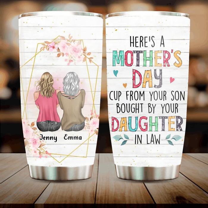 Custom Personalized Mother's Day Tumbler - Mother's Day Gift Idea From Daughter In Law - Here's A Mother's Day Cup From Your Son Bought By Your Daughter In Law