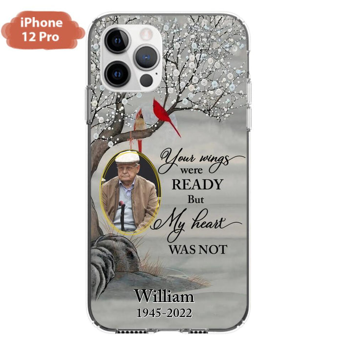 Custom Personalized Cardinal Memorial Phone Case for iPhone/ Samsung - Custom Photo - Your Wings Were Ready But My Heart Was Not