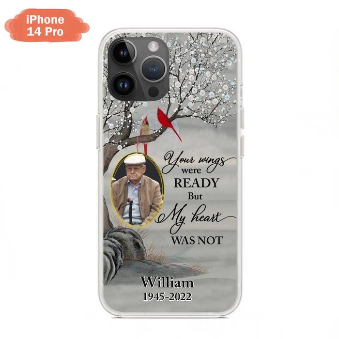 Custom Personalized Cardinal Memorial Phone Case for iPhone/ Samsung - Custom Photo - Your Wings Were Ready But My Heart Was Not