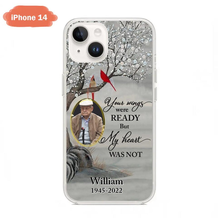 Custom Personalized Cardinal Memorial Phone Case for iPhone/ Samsung - Custom Photo - Your Wings Were Ready But My Heart Was Not