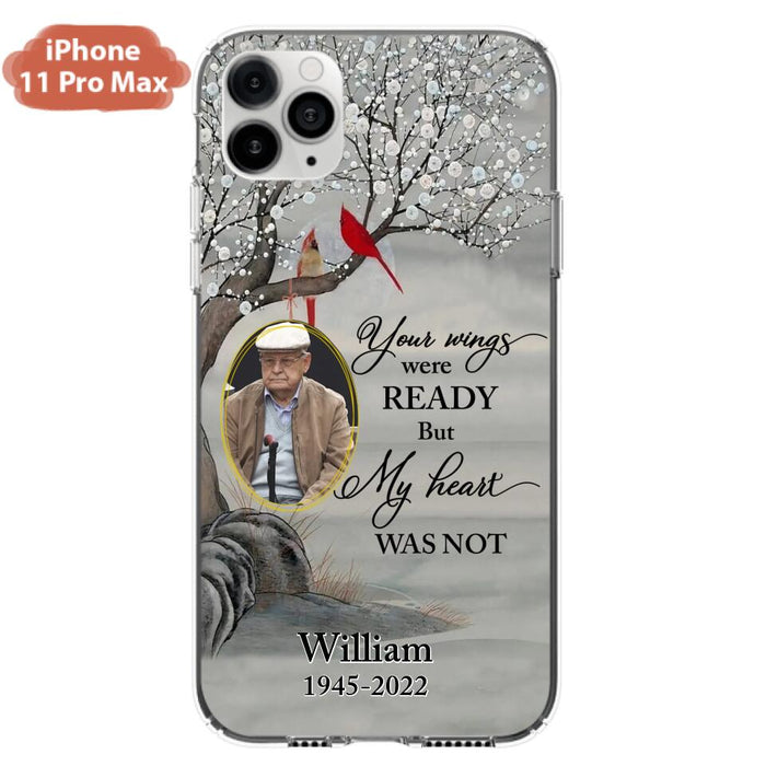 Custom Personalized Cardinal Memorial Phone Case for iPhone/ Samsung - Custom Photo - Your Wings Were Ready But My Heart Was Not