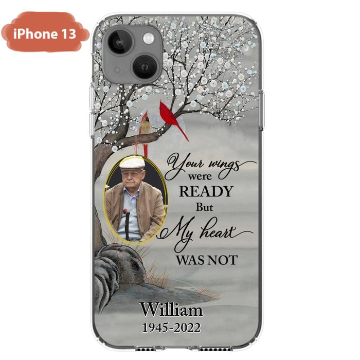 Custom Personalized Cardinal Memorial Phone Case for iPhone/ Samsung - Custom Photo - Your Wings Were Ready But My Heart Was Not