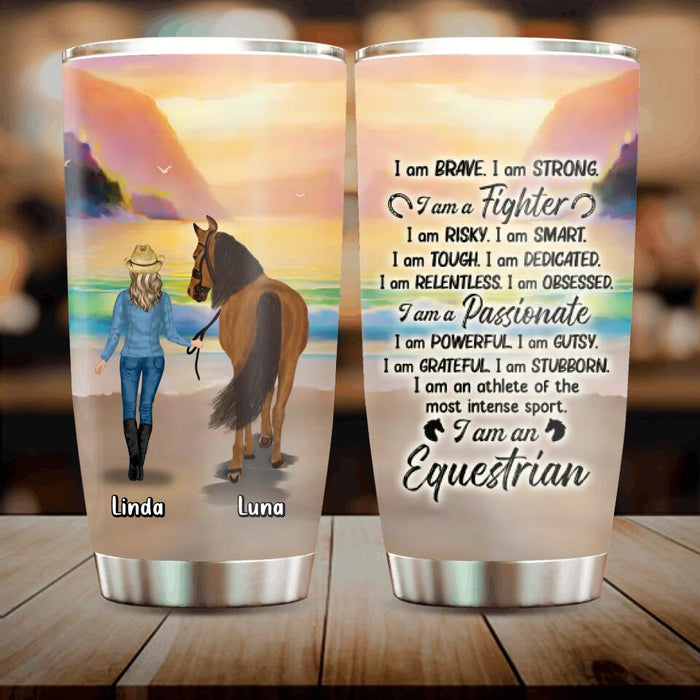 Custom Personalized Horse Girl Tumbler - Gift Idea For Horse Lovers - Upto 3 Horses - I Am Brave, I Am Strong