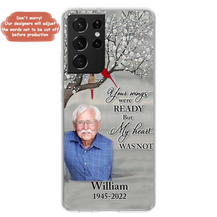 Custom Personalized Memorial Photo Phone Case - Memorial Gift Idea for Family/Mother's Day/Father's Day - Your Wings Were Ready But My Heart Was Not - Case for iPhone/Samsung