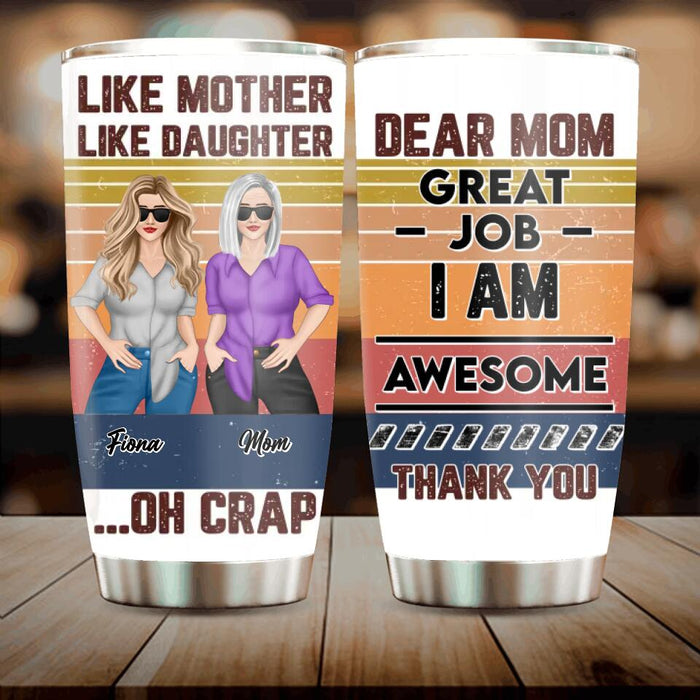 Custom Personalized Mother And Daughter Tumbler - Gift For Mother And Daughter - Dear Mom Great Job I Am Awesome Thank You