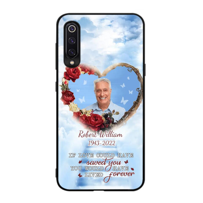 Custom Personalized Memorial Phone Case - Upload Photo - Memorial Gift Idea For Family Member/ Pet Owner - If Love Could Have Saved You You Would Have Lived Forever - Case For Xiaomi/Oppo/Huawei