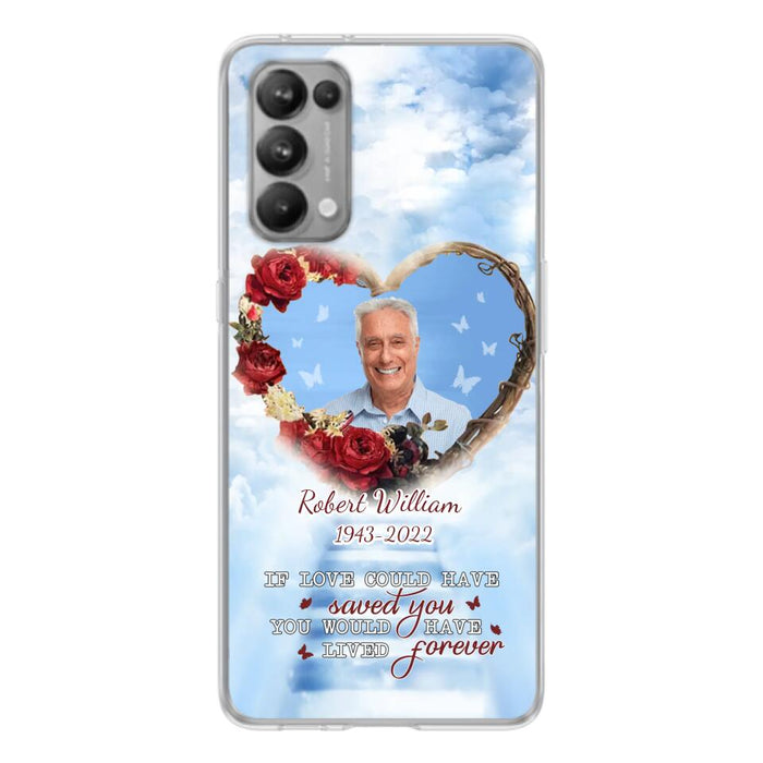 Custom Personalized Memorial Phone Case - Upload Photo - Memorial Gift Idea For Family Member/ Pet Owner - If Love Could Have Saved You You Would Have Lived Forever - Case For Xiaomi/Oppo/Huawei