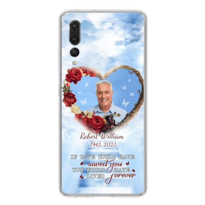 Custom Personalized Memorial Phone Case - Upload Photo - Memorial Gift Idea For Family Member/ Pet Owner - If Love Could Have Saved You You Would Have Lived Forever - Case For Xiaomi/Oppo/Huawei