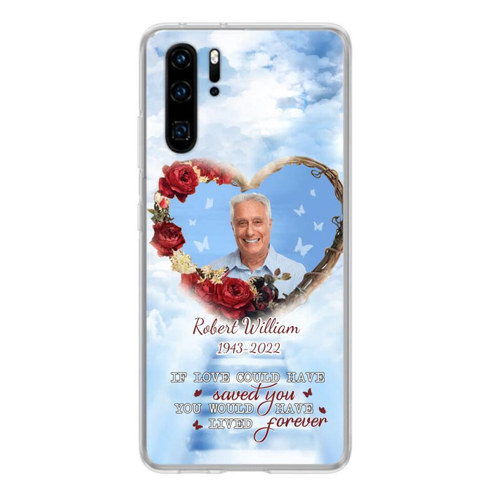 Custom Personalized Memorial Phone Case - Upload Photo - Memorial Gift Idea For Family Member/ Pet Owner - If Love Could Have Saved You You Would Have Lived Forever - Case For Xiaomi/Oppo/Huawei