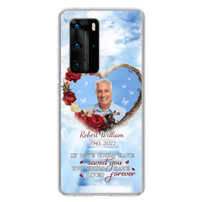 Custom Personalized Memorial Phone Case - Upload Photo - Memorial Gift Idea For Family Member/ Pet Owner - If Love Could Have Saved You You Would Have Lived Forever - Case For Xiaomi/Oppo/Huawei