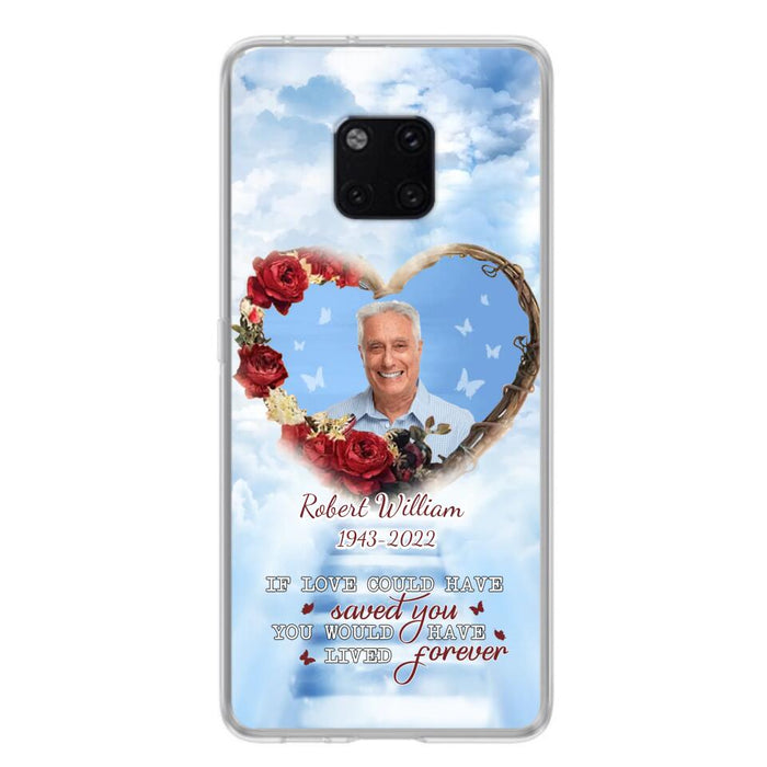 Custom Personalized Memorial Phone Case - Upload Photo - Memorial Gift Idea For Family Member/ Pet Owner - If Love Could Have Saved You You Would Have Lived Forever - Case For Xiaomi/Oppo/Huawei