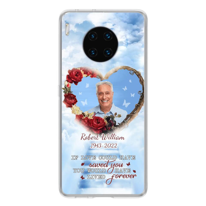 Custom Personalized Memorial Phone Case - Upload Photo - Memorial Gift Idea For Family Member/ Pet Owner - If Love Could Have Saved You You Would Have Lived Forever - Case For Xiaomi/Oppo/Huawei