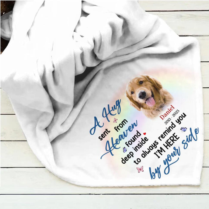 Custom Personalized Memorial Pet Single Layer Fleece Blanket - Memorial Gift Idea For Pet Owner - A Hug Sent From Heaven Found Deep Inside To Always Remind You I'm Here by Your Side