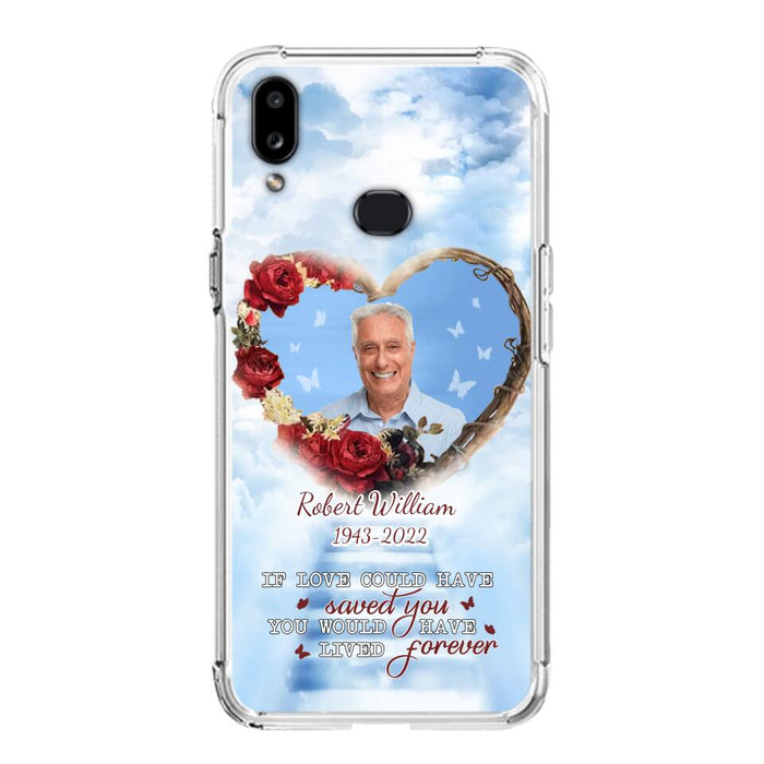 Custom Personalized Memorial Phone Case - Upload Photo - Memorial Gift Idea For Family Member/ Pet Owner - If Love Could Have Saved You You Would Have Lived Forever - Case For iPhone/Samsung