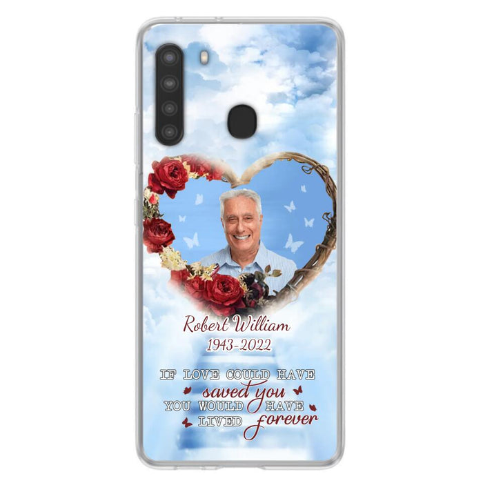 Custom Personalized Memorial Phone Case - Upload Photo - Memorial Gift Idea For Family Member/ Pet Owner - If Love Could Have Saved You You Would Have Lived Forever - Case For iPhone/Samsung