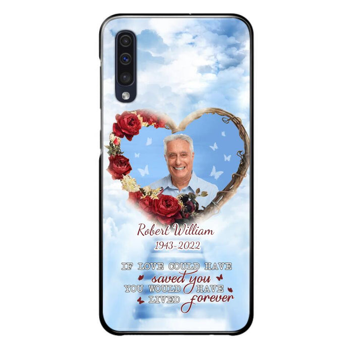 Custom Personalized Memorial Phone Case - Upload Photo - Memorial Gift Idea For Family Member/ Pet Owner - If Love Could Have Saved You You Would Have Lived Forever - Case For iPhone/Samsung