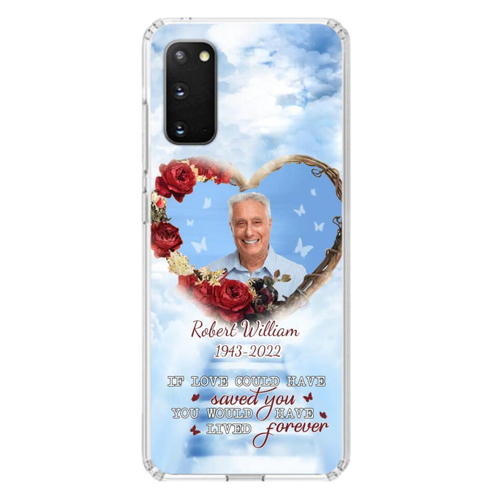 Custom Personalized Memorial Phone Case - Upload Photo - Memorial Gift Idea For Family Member/ Pet Owner - If Love Could Have Saved You You Would Have Lived Forever - Case For iPhone/Samsung