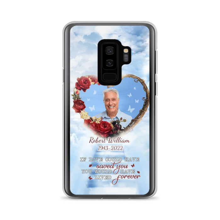 Custom Personalized Memorial Phone Case - Upload Photo - Memorial Gift Idea For Family Member/ Pet Owner - If Love Could Have Saved You You Would Have Lived Forever - Case For iPhone/Samsung