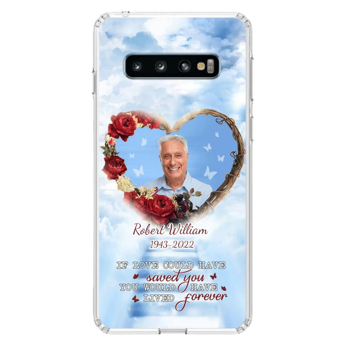 Custom Personalized Memorial Phone Case - Upload Photo - Memorial Gift Idea For Family Member/ Pet Owner - If Love Could Have Saved You You Would Have Lived Forever - Case For iPhone/Samsung