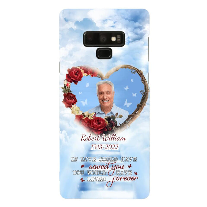 Custom Personalized Memorial Phone Case - Upload Photo - Memorial Gift Idea For Family Member/ Pet Owner - If Love Could Have Saved You You Would Have Lived Forever - Case For iPhone/Samsung