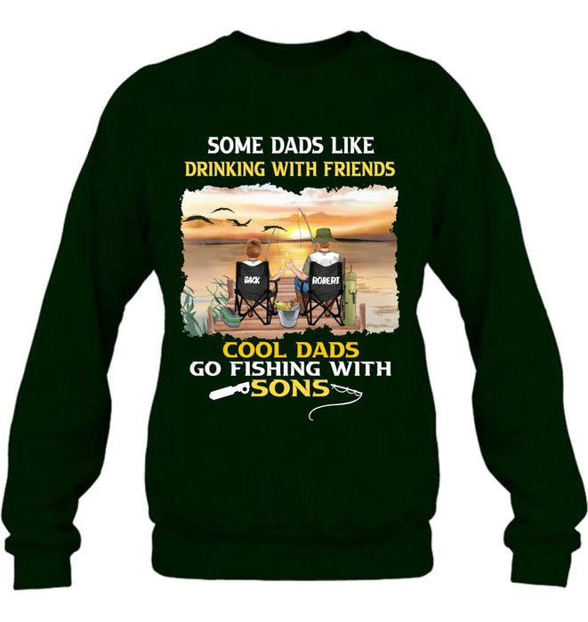 Custom Personalized Fishing T-Shirt/Sweatshirt/Hoodie - Birthday/Father's Day Gift For Father/Fishing Lovers - Some Dads Like Drinking With Friends Cool Dads Go Fishing With Sons