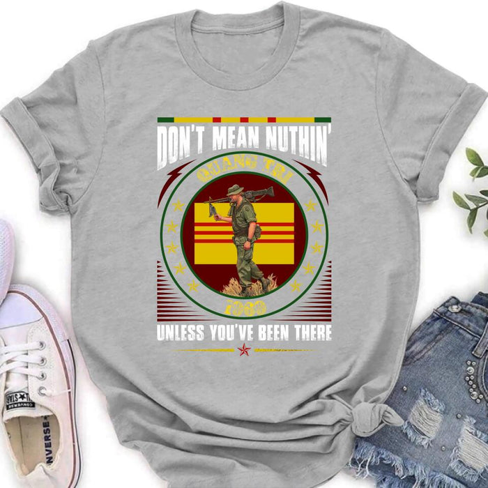 Custom Personalized Vietnam Veteran Shirt/Sweatshirt - Gift Idea For Veteran - Don't Mean Nuthin' Unless You've Been There