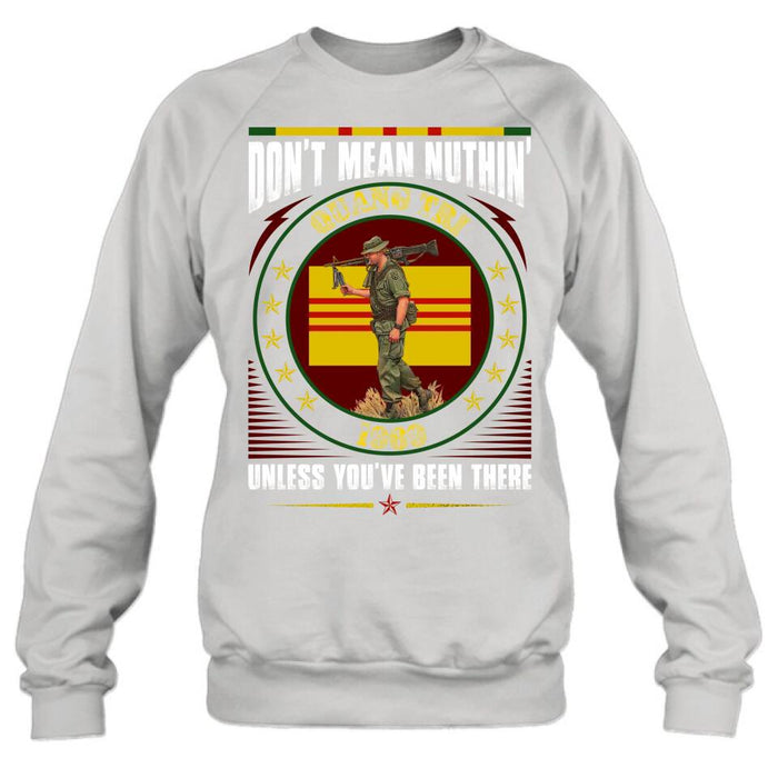 Custom Personalized Vietnam Veteran Shirt/Sweatshirt - Gift Idea For Veteran - Don't Mean Nuthin' Unless You've Been There