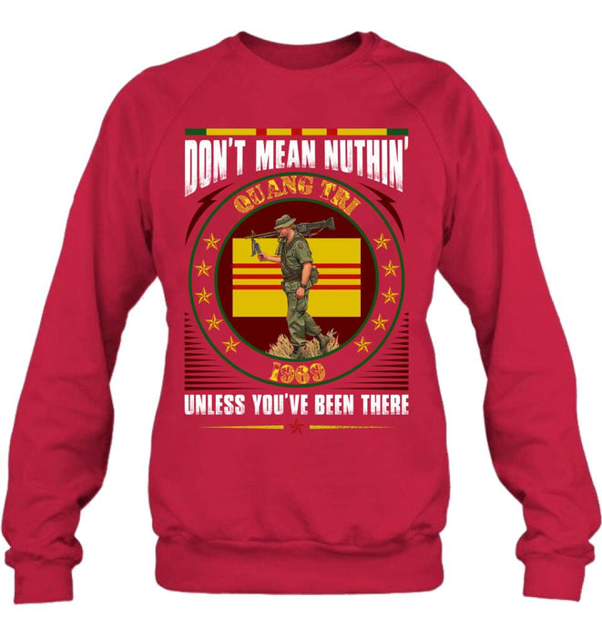 Custom Personalized Vietnam Veteran Shirt/Sweatshirt - Gift Idea For Veteran - Don't Mean Nuthin' Unless You've Been There