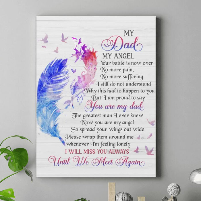 Custom Personalized My Dad My Angel Memorial Canvas - Memorial Gift Idea For Mom/Dad/ Husband/Wife - Your Battle Is Now Over, No More Pain, No More Suffering